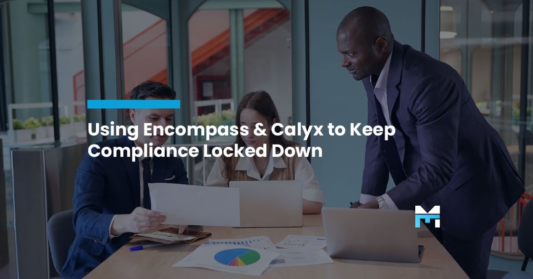 Always Audit-Ready: Using Encompass &amp; Calyx to Keep Compliance Locked Down