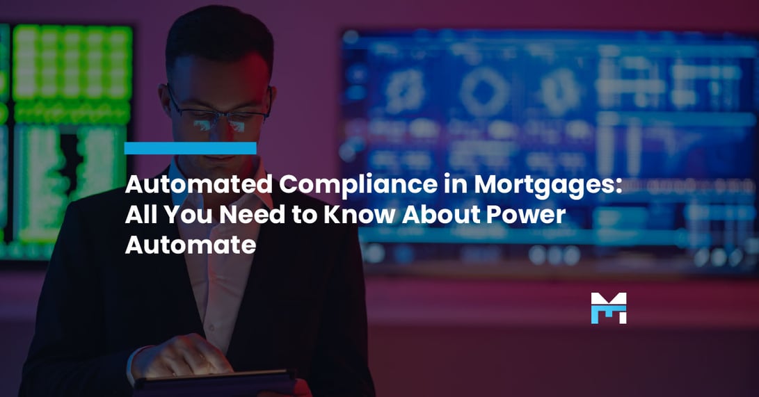Automated Compliance in Mortgages: All You Need to Know About Power Automate