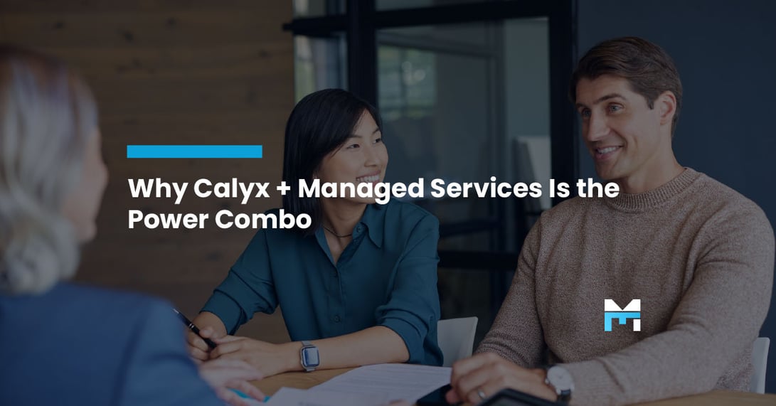 Better Lending Starts with Smarter IT: Why Calyx + Managed Services Is the Power Combo You Didn't Know You Needed