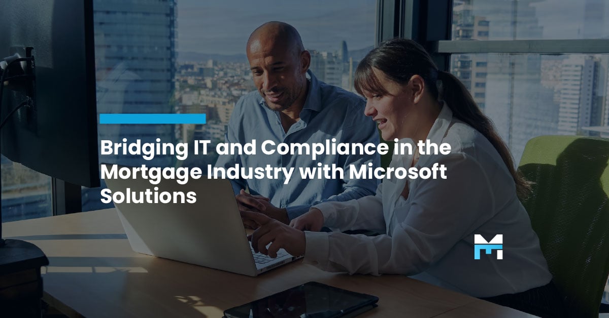 Bridging IT and Compliance in the Mortgage Industry with Microsoft Solutions