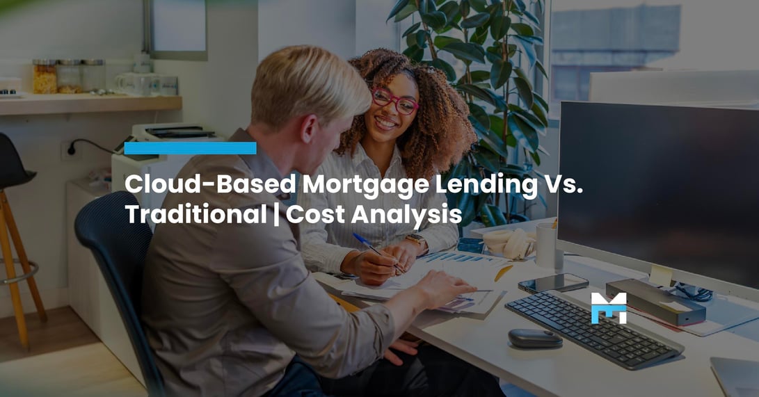Cloud vs. Traditional Mortgage Lending: A Cost-Benefit Analysis