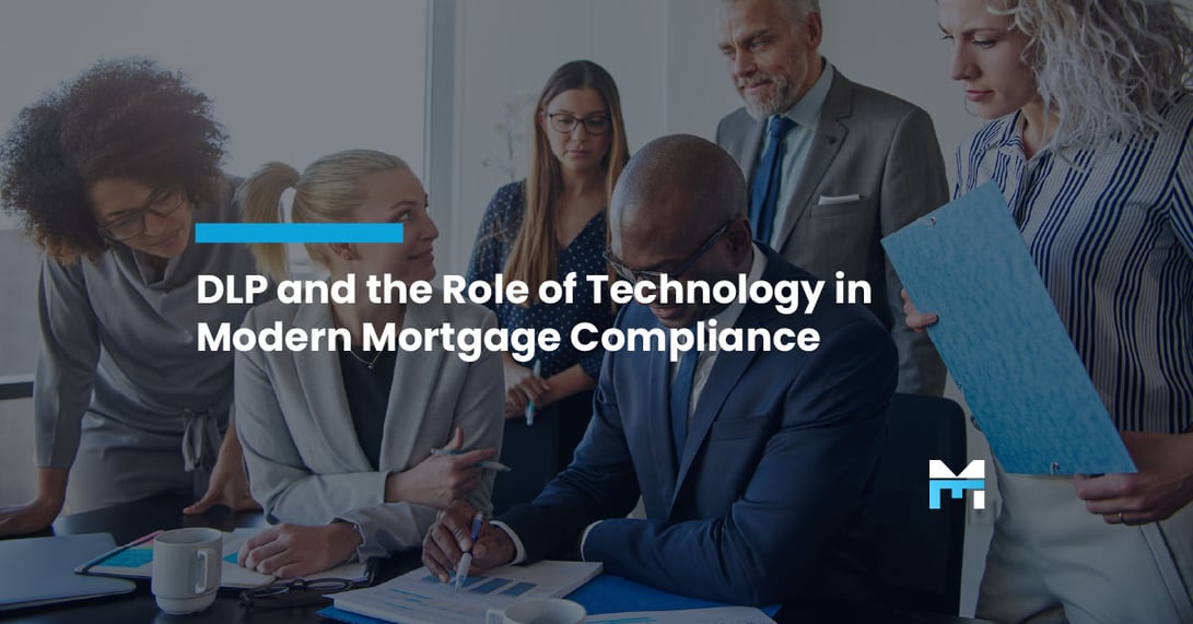 DLP and the Role of Technology in Modern Mortgage Compliance