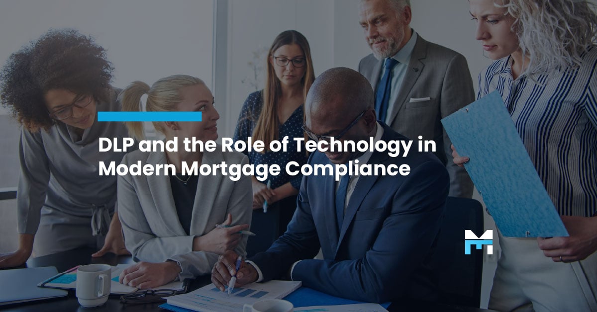 DLP and the Role of Technology in Modern Mortgage Compliance