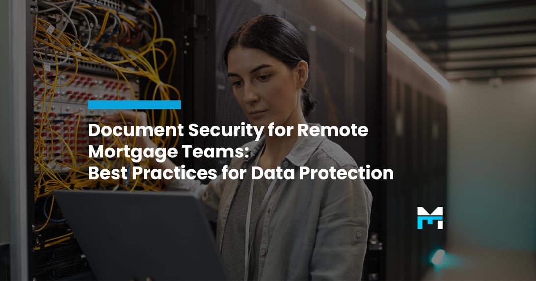 Document Security for Remote Mortgage Teams: Best Practices for Data Protection