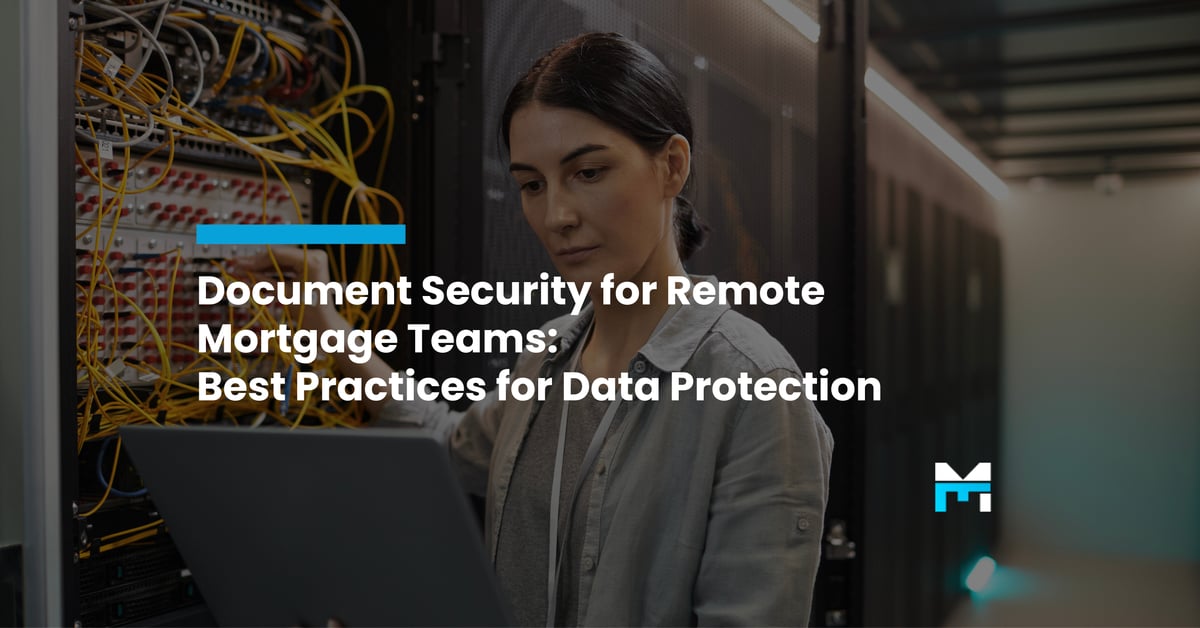 Document Security for Remote Mortgage Teams: Best Practices for Data Protection