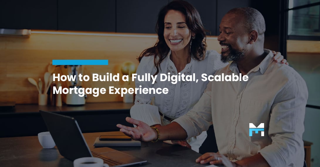 How to Build a Fully Digital, Scalable Mortgage Experience