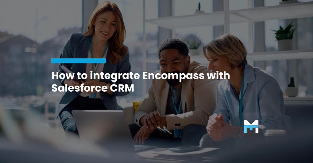 How to Supercharge Your Client Relationships by Integrating Encompass with Salesforce