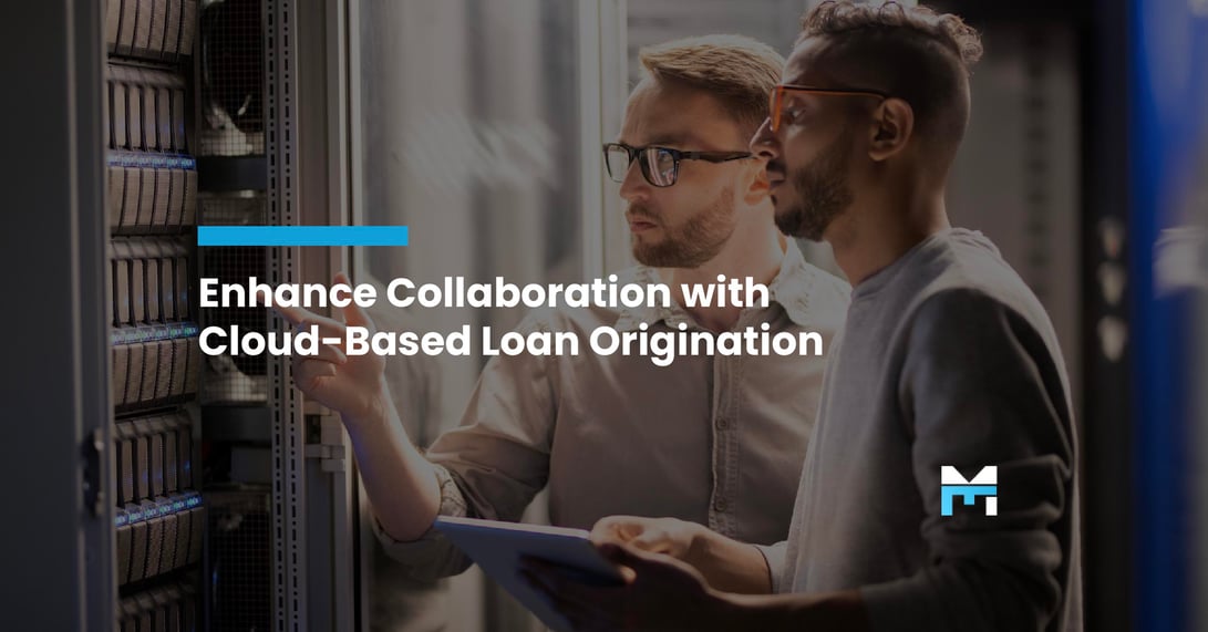 Improving Collaboration Between Teams with Cloud-Based Loan Origination