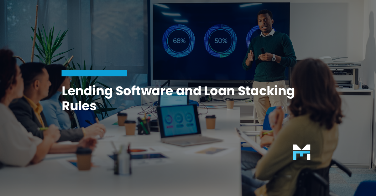 Lending Software That Understands the Evolution of Loan Stacking Rules