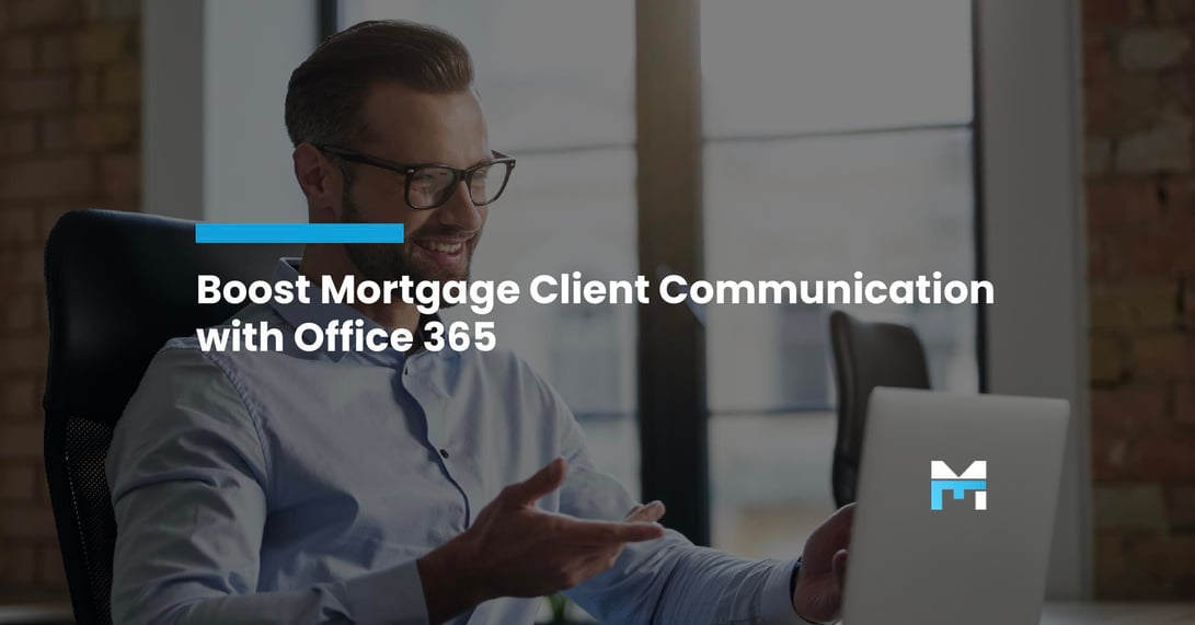 Optimizing Client Communication in the Mortgage Industry with Office 365
