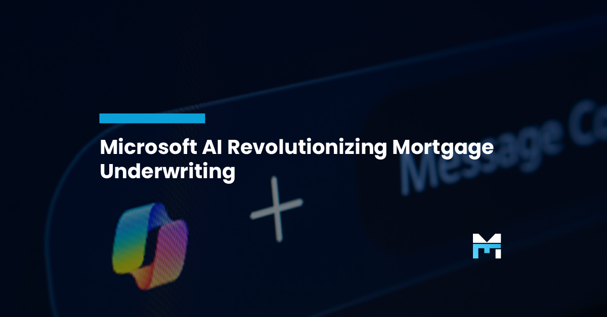 Rewriting the Rules: How Microsoft AI is Revolutionizing Mortgage Underwriting