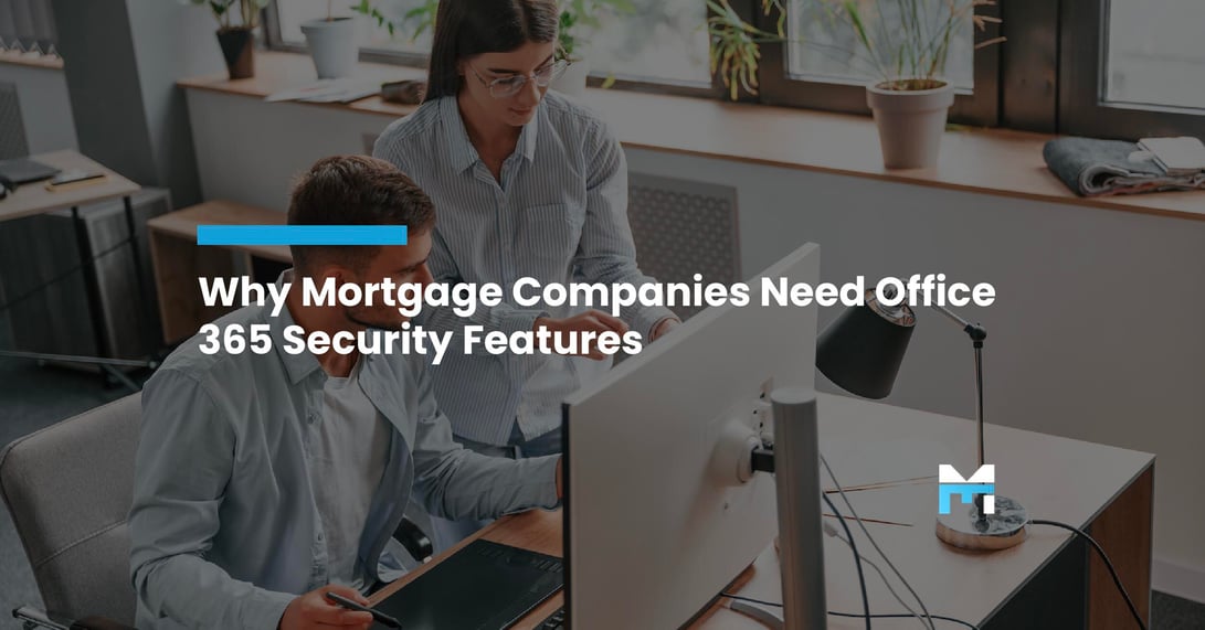 Securing Client Data: Why Mortgage Companies Need Office 365's Advanced Security Features