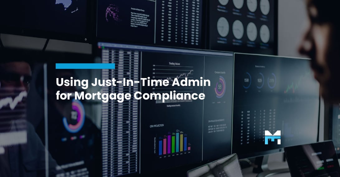 Smarter Access, Safer Audits: Using Just-in-Time Admin for Mortgage Compliance