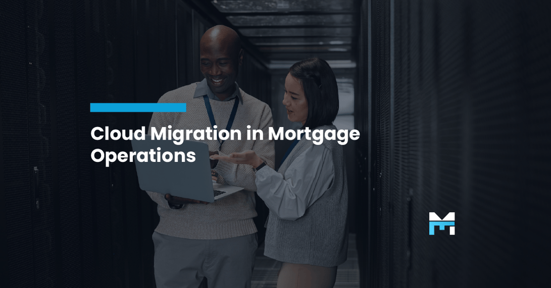 The Future of Mortgage Operations: Cloud Migration Without the Headaches