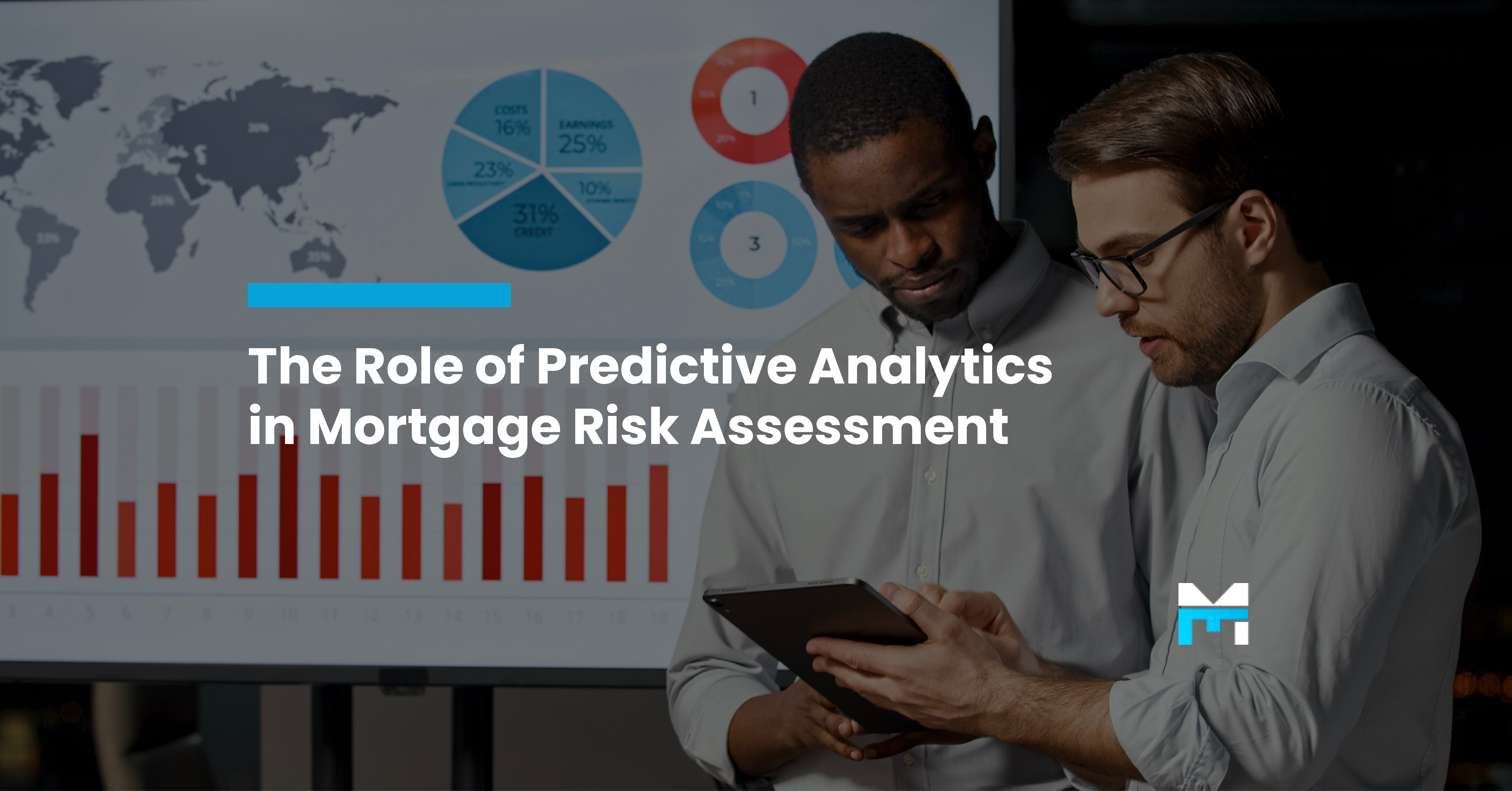 The Role of Predictive Analytics in Mortgage Risk Assessment