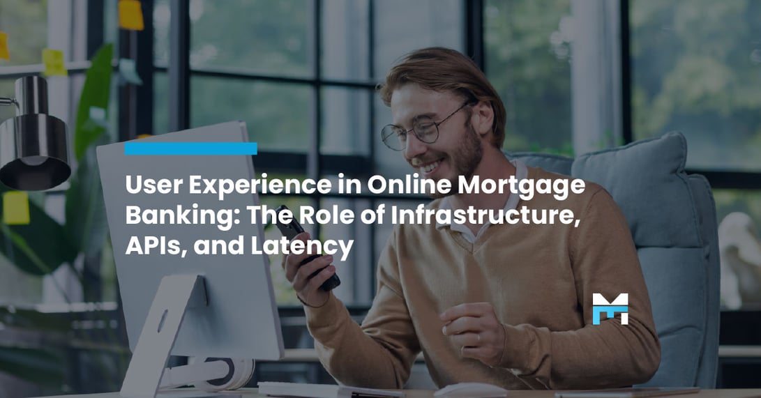 User Experience in Online Mortgage Banking: The Role of Infrastructure, APIs, and Latency