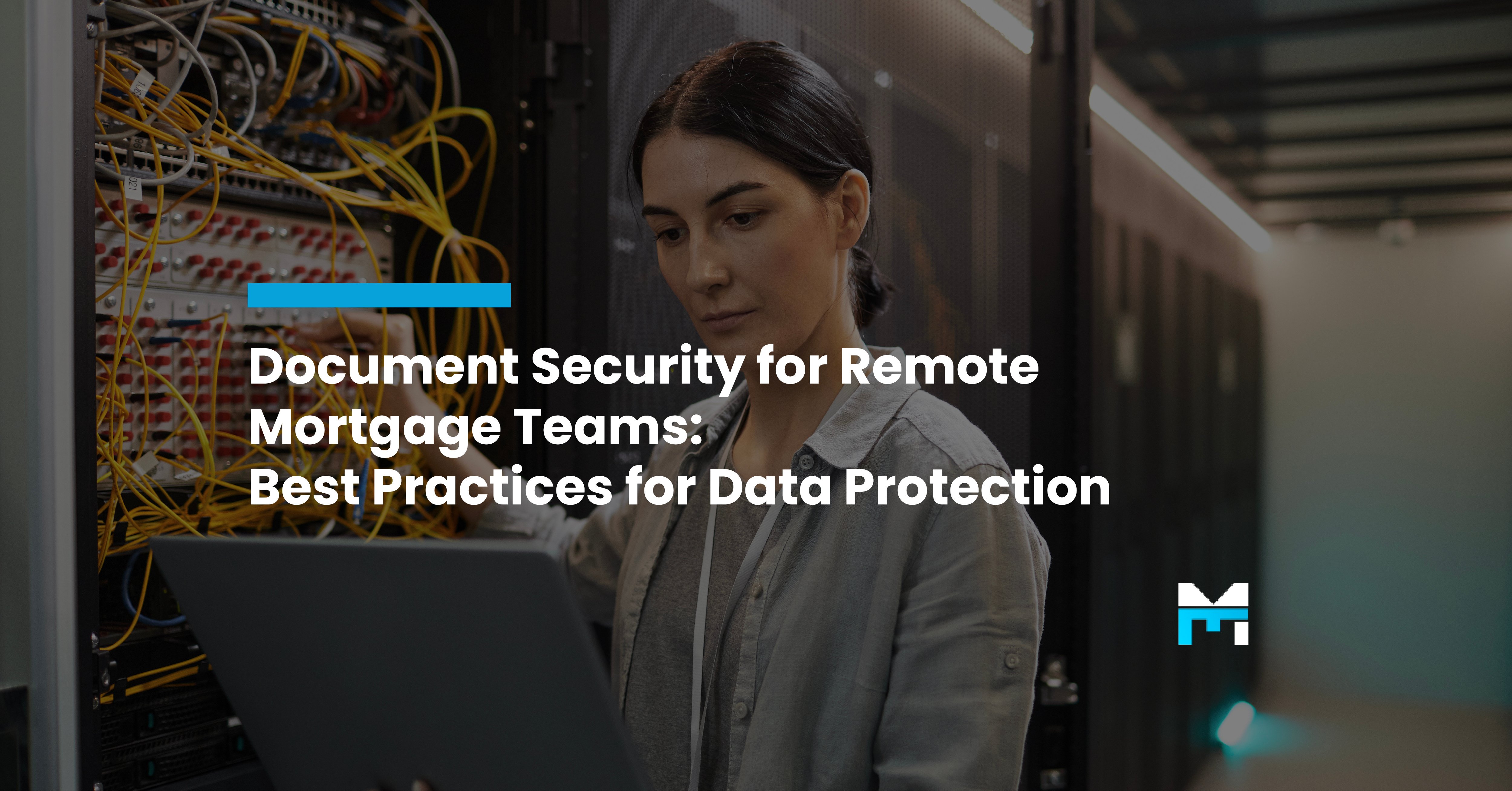 Document Security for Remote Mortgage Teams: Best Practices for Data Protection