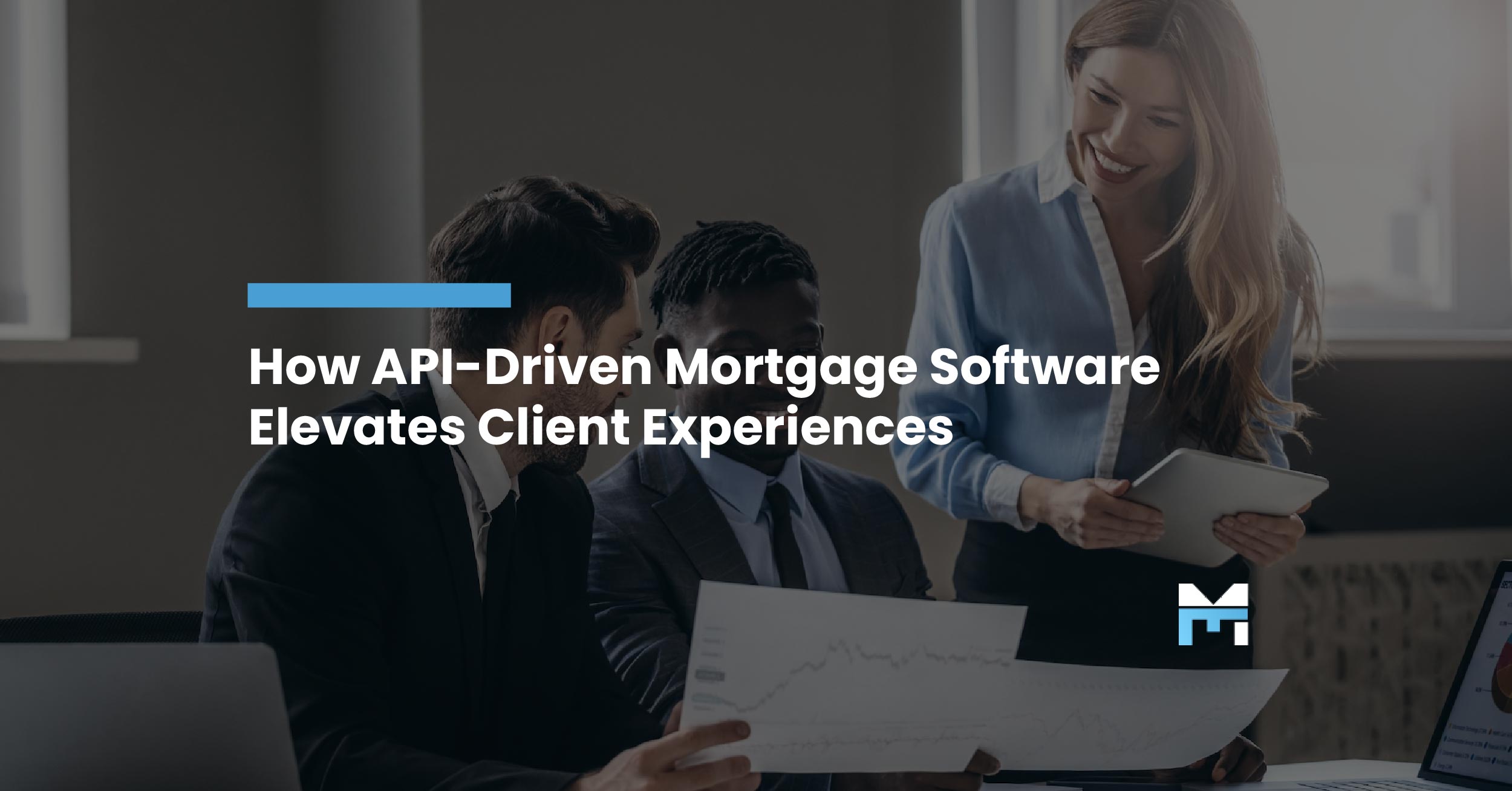 How API-Driven Mortgage Software Helps You Build the Perfect Client Experience