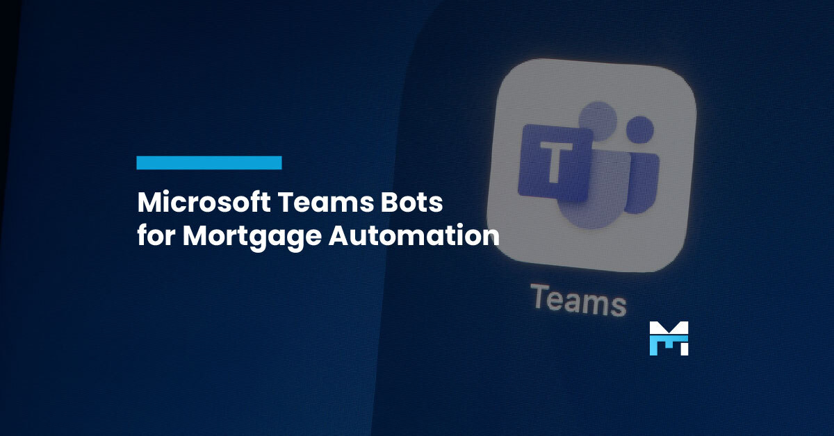 Microsoft Teams Bots: Your Secret Weapon for Mortgage Automation