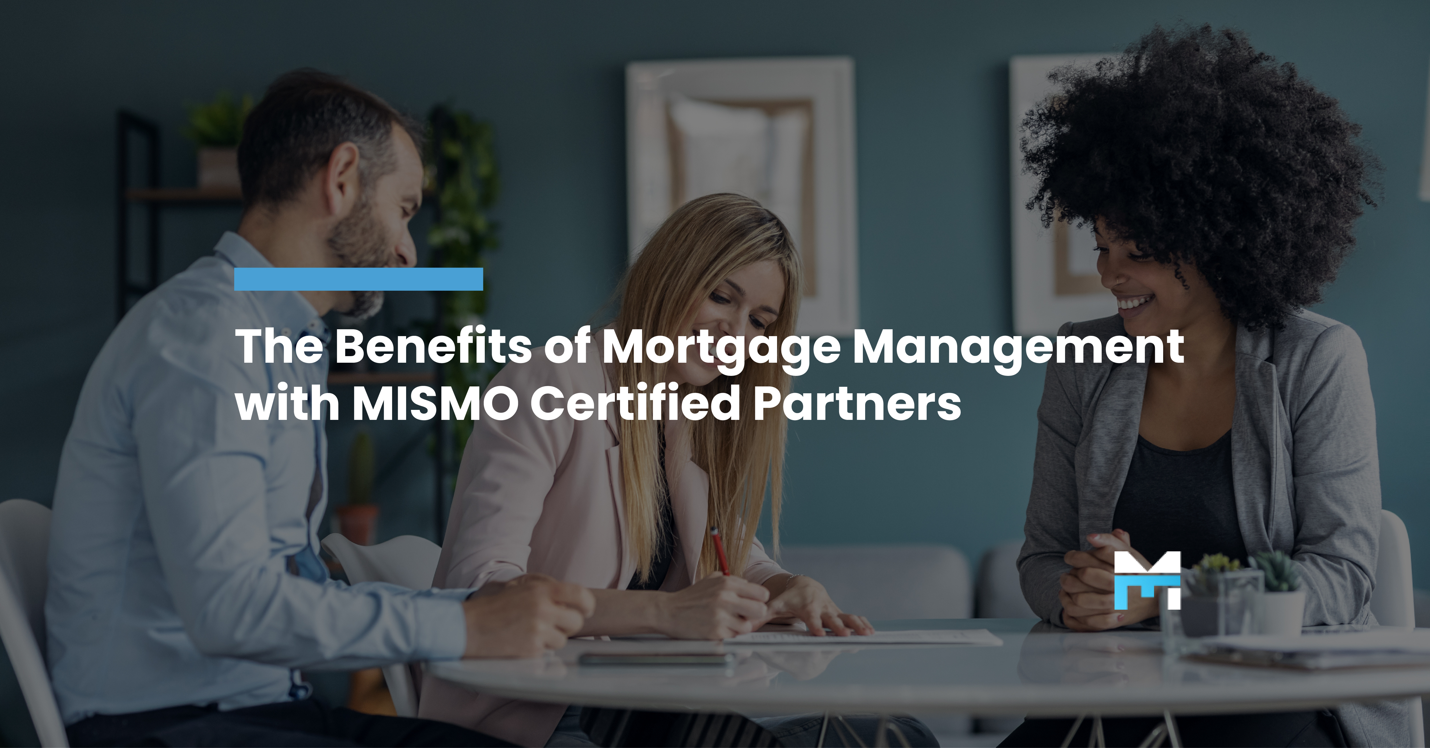 The Benefits of Mortgage Management with MISMO Certified Partners