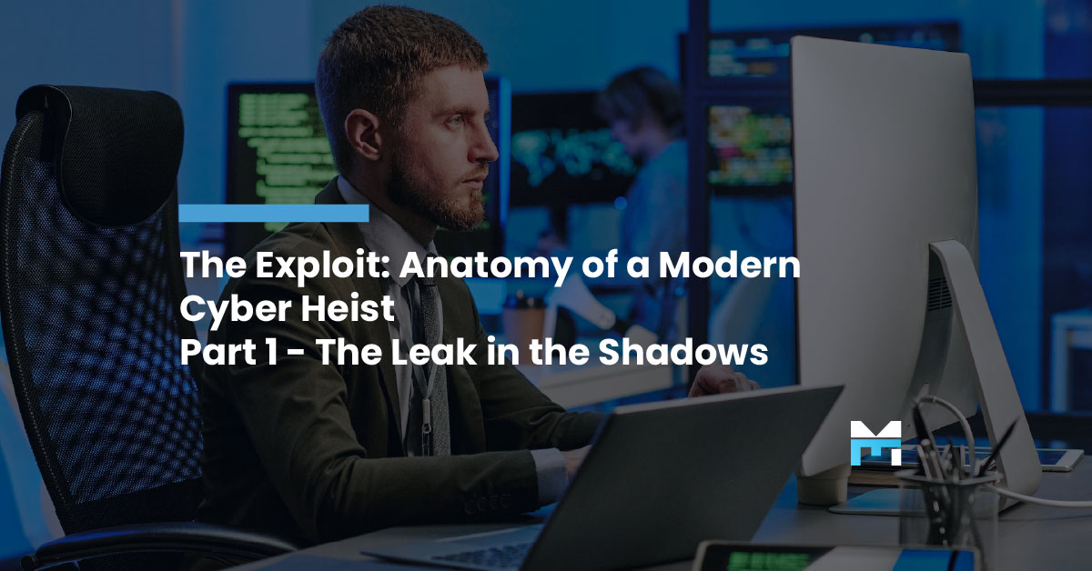 The Exploit: Anatomy of a Modern Cyber Heist Part 1 - The Leak in the Shadows