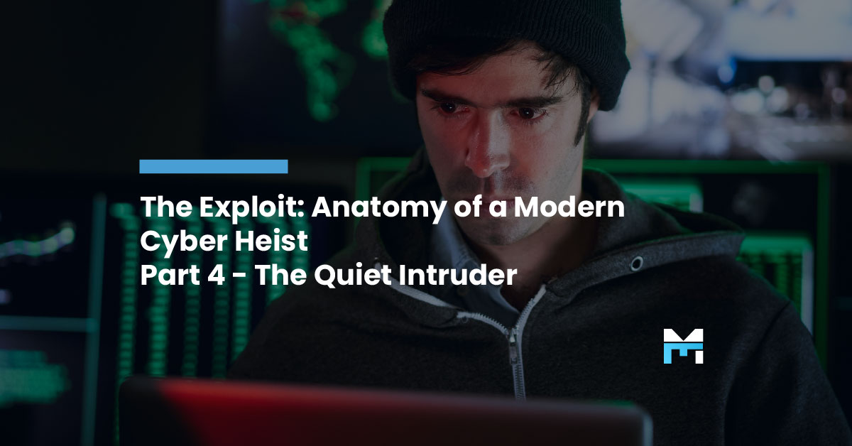 The Exploit: Anatomy of a Modern Cyber Heist Part 4 - The Quiet Intruder