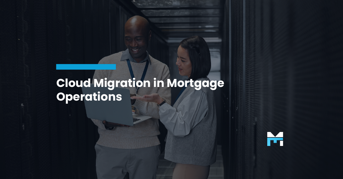 The Future of Mortgage Operations: Cloud Migration Without the Headaches
