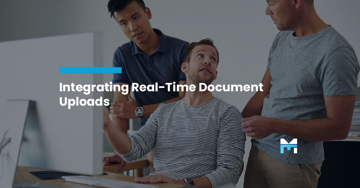 The Modern Mortgage Workflow: Integrating Real-Time Document Uploads