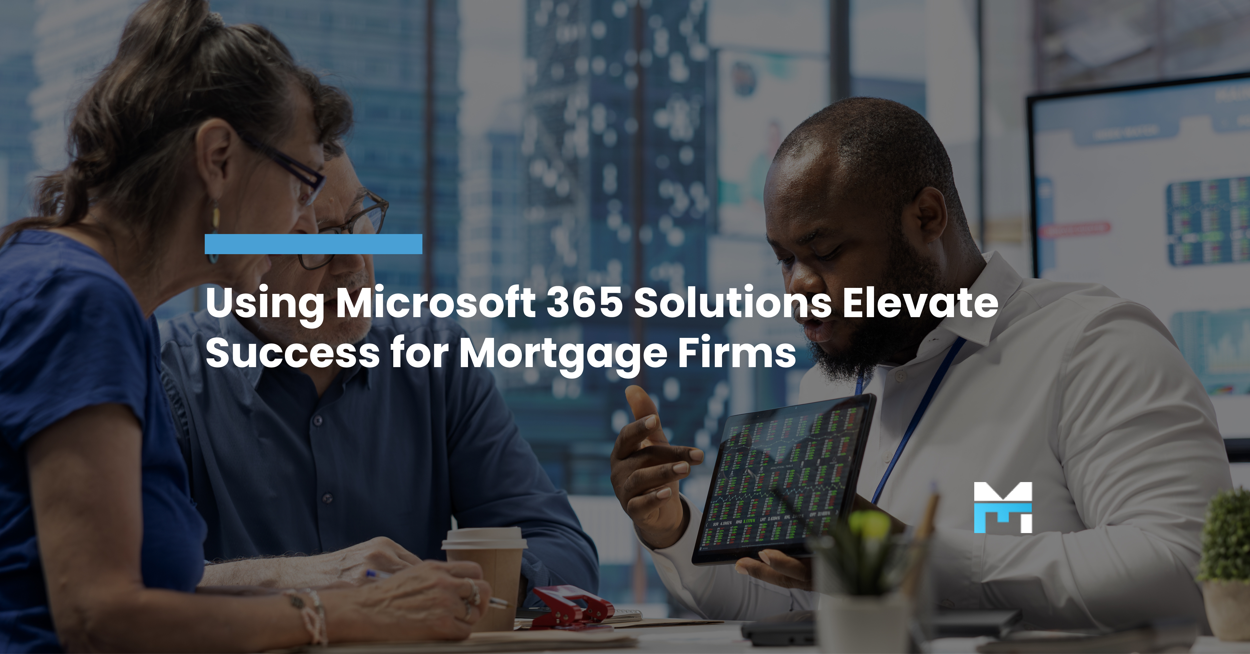 Using Microsoft 365 Solutions Elevate Success for Mortgage Firms